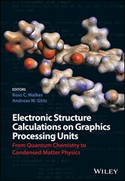 Electronic Structure Calculations on Graphics Processing Units : From Quantum Chemistry to Condensed Matter Physics cover image