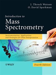 Introduction to Mass Spectrometry : Instrumentation, Applications, and Strategies for Data Interpretation cover image