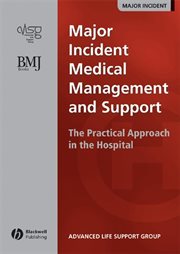 Major Incident Medical Management and Support : The Practical Approach in the Hospital cover image