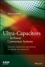 Ultra-Capacitors in Power Conversion Systems : Applications, Analysis, and Design from Theory to Practice cover image