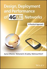 Design, Deployment and Performance of 4G-LTE Networks : A Practical Approach cover image
