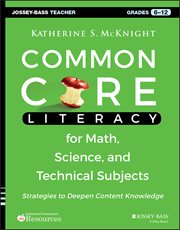 Common Core Literacy for Math, Science, and Technical Subjects : Strategies to Deepen Content Knowledge (Grades 6-12) cover image