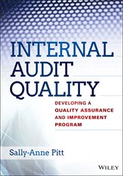 Internal Audit Quality : Developing a Quality Assurance and Improvement Program cover image