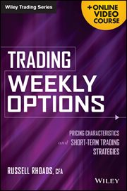 Trading Weekly Options : Pricing Characteristics and Short-Term Trading Strategies cover image