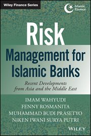 Risk Management for Islamic Banks : Recent Developments from Asia and the Middle East cover image