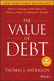 The Value of Debt : How to Manage Both Sides of a Balance Sheet to Maximize Wealth cover image