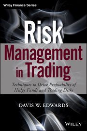 Risk Management in Trading : Techniques to Drive Profitability of Hedge Funds and Trading Desks cover image