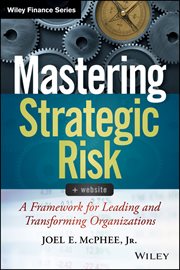 Mastering Strategic Risk : A Framework for Leading and Transforming Organizations cover image