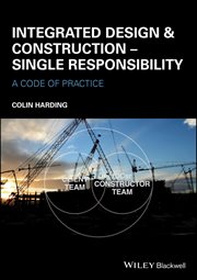 Integrated Design and Construction - Single Responsibility : A Code of Practice cover image