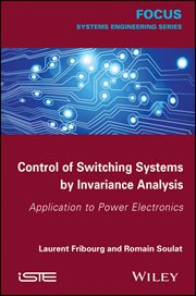 Control of Switching Systems by Invariance Analysis : Applcation to Power Electronics cover image