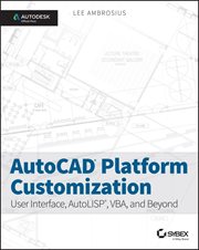 Autocad Platform Customization : User Interface, AutoLISP, VBA, and Beyond cover image