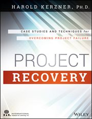 Project Recovery : Case Studies and Techniques for Overcoming Project Failure cover image