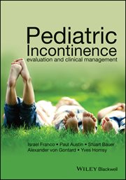 Pediatric Incontinence : Evaluation and Clinical Management cover image