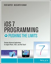 iOS 7 Programming Pushing the Limits : Develop Advance Applications for Apple iPhone, iPad, and iPod Touch cover image
