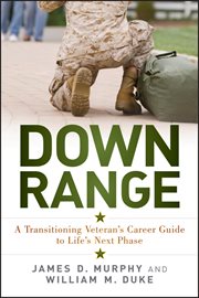 Down Range : A Transitioning Veteran's Career Guide to Life's Next Phase cover image