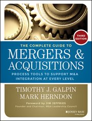 The Complete Guide to Mergers and Acquisitions : Process Tools to Support M&A Integration at Every Level cover image