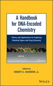A Handbook for DNA-Encoded Chemistry : Theory and Applications for Exploring Chemical Space and Drug Discovery cover image
