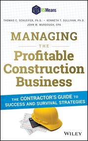 Managing the Profitable Construction Business : The Contractor's Guide to Success and Survival Strategies cover image