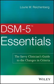 DSM-5 Essentials : The Savvy Clinician's Guide to the Changes in Criteria cover image