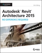 Autodesk Revit Architecture 2015: No Experience Required : Autodesk Official Press cover image