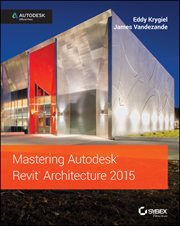Mastering Autodesk Revit Architecture 2015 : Autodesk Official Press cover image
