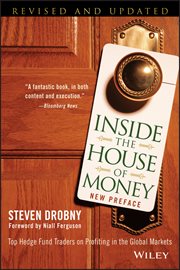Inside the House of Money : Top Hedge Fund Traders on Profiting in the Global Markets cover image