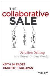 The Collaborative Sale : Solution Selling in a Buyer Driven World cover image