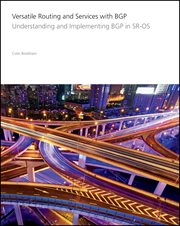 Versatile Routing and Services With BGP : Understanding and Implementing BGP in SR-OS cover image