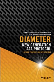 Diameter : New Generation AAA Protocol - Design, Practice, and Applications cover image