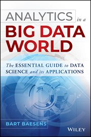 Analytics in a Big Data World : The Essential Guide to Data Science and its Applications cover image