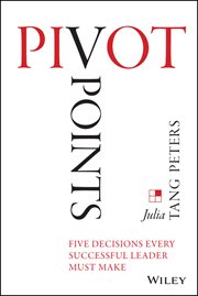 Pivot Points : Five Decisions Every Successful Leader Must Make cover image
