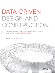 Data-Driven Design and Construction : 25 Strategies for Capturing, Analyzing and Applying Building Data cover image