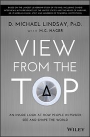 View From the Top : An Inside Look at How People in Power See and Shape the World cover image