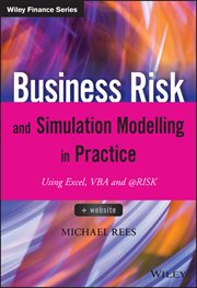 Business Risk and Simulation Modelling in Practice : Using Excel, VBA and @RISK cover image