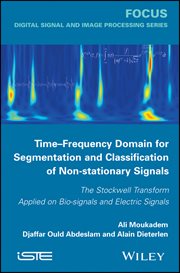 Time-Frequency Domain for Segmentation and Classification of Non-stationary Signals : The Stockwell Transform Applied on Bio-signals and Electric Signals cover image