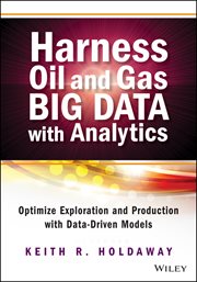 Harness Oil and Gas Big Data With Analytics : Optimize Exploration and Production with Data-Driven Models cover image