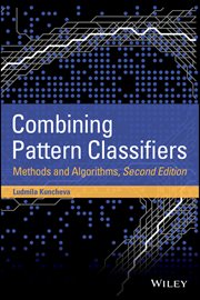 Combining Pattern Classifiers : Methods and Algorithms cover image
