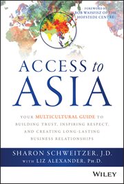 Access to Asia : Your Multicultural Guide to Building Trust, Inspiring Respect, and Creating Long-Lasting Business Re cover image