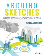 Arduino Sketches : Tools and Techniques for Programming Wizardry cover image