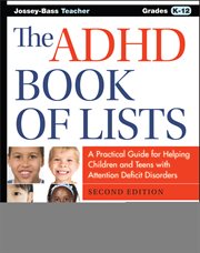 The ADHD Book of Lists : A Practical Guide for Helping Children and Teens with Attention Deficit Disorders cover image