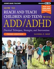 How to Reach and Teach Children and Teens With Add/ADHD cover image
