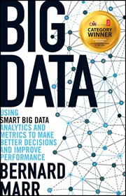 Big Data : Using SMART Big Data, Analytics and Metrics to Make Better Decisions and Improve Performance cover image
