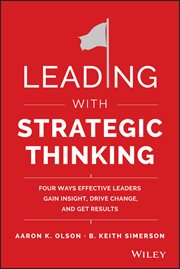 Leading With Strategic Thinking : Four Ways Effective Leaders Gain Insight, Drive Change, and Get Results cover image