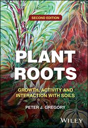 Plant Roots : Growth, Activity And Interaction With Soils cover image