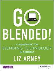 Go Blended! : A Handbook for Blending Technology in Schools cover image