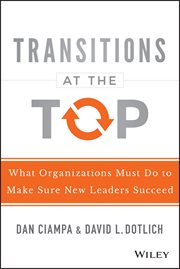 Transitions at the Top : What Organizations Must Do to Make Sure New Leaders Succeed cover image