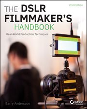 The DSLR Filmmaker's Handbook : Real-World Production Techniques cover image