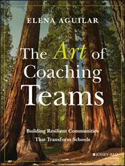 The Art of Coaching Teams : Building Resilient Communities that Transform Schools cover image