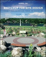 SketchUp for Site Design : A Guide to Modeling Site Plans, Terrain, and Architecture cover image