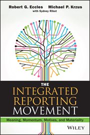 The Integrated Reporting Movement : Meaning, Momentum, Motives, and Materiality cover image